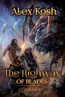 The Highway of Blades (Loner Book #2): LitRPG Series