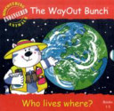 The WayOut Bunch - Who Lives Where?