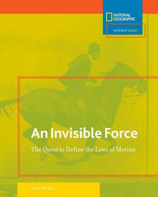 Invisible Force: The Quest to Define the Laws of Motion