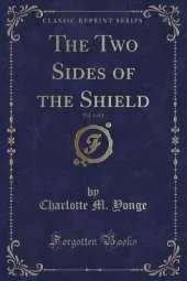 The Two Sides of the Shield, Vol. 1 of 2 (Classic Reprint)