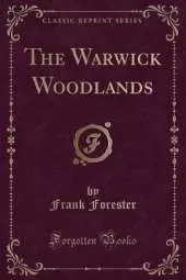 The Warwick Woodlands (Classic Reprint)