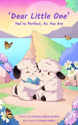 Dear Little One: You're Perfect, As You Are