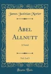 Abel Allnutt, Vol. 2 of 3: A Novel (Classic Reprint)