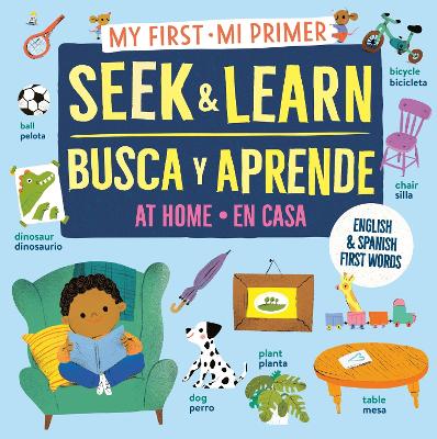 My First Seek and Learn: At Home / Mi primer busca y aprende: en casa: English & Spanish First Words / Primeras palabras en inglés y español