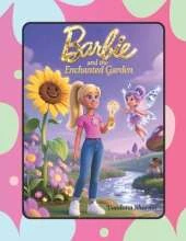 Barbie and the Enchanted Garden: A Magical Tale of Fairies and Friendship
