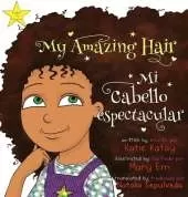 My Amazing Hair - Mi cabello espectacular: English-Spanish bilingual edition - Edición bilingüe inglés-español