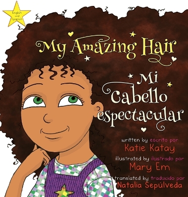 My Amazing Hair - Mi cabello espectacular: English-Spanish bilingual edition - Edición bilingüe inglés-español