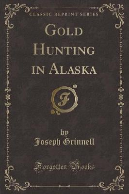 Gold Hunting in Alaska (Classic Reprint)