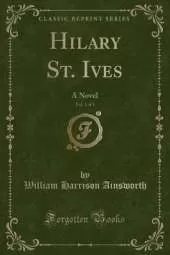 Hilary St. Ives, Vol. 1 of 3: A Novel (Classic Reprint)