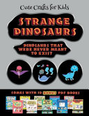 Cute Crafts for Kids (Strange Dinosaurs - Cut and Paste): This book comes with a collection of downloadable PDF books that will help your child make an excellent start to his/her education. Books are designed to improve hand-eye coordination, develop fi