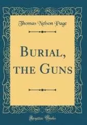 Burial, the Guns (Classic Reprint)