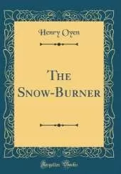 The Snow-Burner (Classic Reprint)