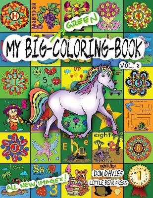 My Big Green Coloring Book Vol. 2: Over 100 Big Pages of Family Activity! Coloring, ABCs, 123s, Characters, Puzzles, Mazes, Shapes, Letters + Numbers for Boys, Girls, Toddlers and even Adults! Age 3+