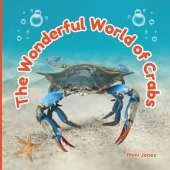 The Wonderful World of Crabs: Interesting Facts About Crabs