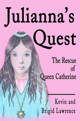 Julianna's Quest: The Rescue of Queen Catherine