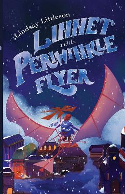 Linnet and the Periwinkle Flyer: A Middle Grade Steampunk Adventure about Invention and Belonging