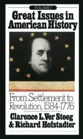 Great Issues in American History, Vol. I: From Settlement to Revolution, 1584-1776