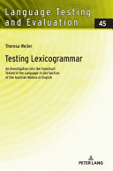 Testing Lexicogrammar: An Investigation into the Construct Tested in the "Language in Use" Section of the Austrian Matura in English