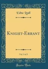 Knight-Errant, Vol. 3 of 3 (Classic Reprint)