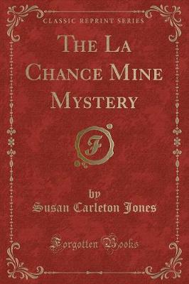 The La Chance Mine Mystery (Classic Reprint)
