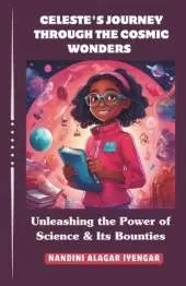 Celeste's Journey Through the Cosmic Wonders: Unleashing the Power of Science & Its Bounties