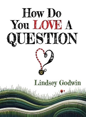 How Do You Love A Question?