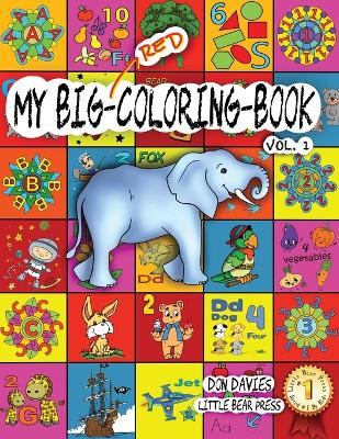 My Big Red Coloring Book Vol. 1: Over 100 Big Pages of Family Activity! Coloring, ABCs, 123s, Characters, Puzzles, Mazes, Shapes, Letters + Numbers for Boys, Girls, Toddlers and even Adults! Age 3+