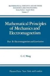 Mathematical Principles of Mechanics and Electromagnetism: Part B: Electromagnetism and Gravitation
