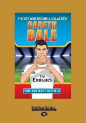 Gareth Bale: The Boy Who Became a Galáctico