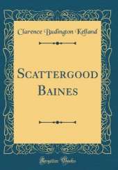Scattergood Baines (Classic Reprint)