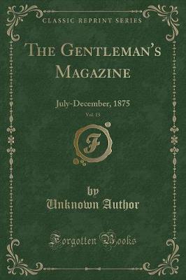 The Gentleman's Magazine, Vol. 15: July-December, 1875 (Classic Reprint)