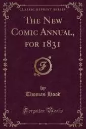 The New Comic Annual, for 1831 (Classic Reprint)