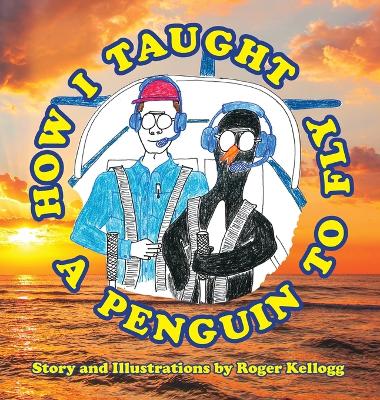 How I Taught A Penguin To Fly: Book 2