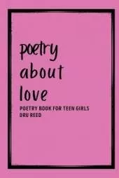 Poetry About Love: Poetry Book for Teen Girls