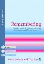 Remembering: Providing Support for Children Aged 7 to 13 Who Have Experienced Loss and Bereavement