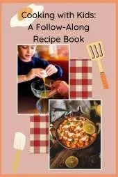 Cooking with Kids: A Follow-Along Recipe Book