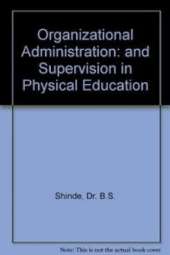 Organizational Administration: and Supervision in Physical Education