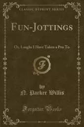 Fun-Jottings: Or, Laughs I Have Taken a Pen To (Classic Reprint)