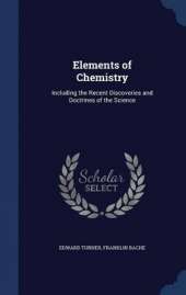 Elements of Chemistry: Including the Recent Discoveries and Doctrines of the Science