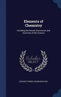 Elements of Chemistry: Including the Recent Discoveries and Doctrines of the Science