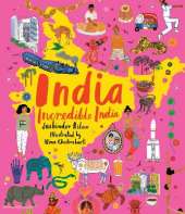 India, Incredible India: An illustrated journey around India and the perfect introduction to the country’s history, culture and natural wonders for kids 7/8/9/10/11/12