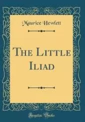 The Little Iliad (Classic Reprint)
