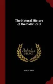 The Natural History of the Ballet-Girl