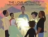 The Love Activists: Compassionate Leaders and Systemic Change