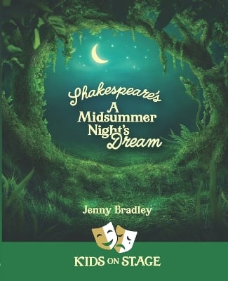 Shakespeare's A Midsummer Night's Dream: Kids on Stage