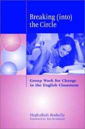 Breaking (into) the Circle: Group Work for Change in the English Classroom