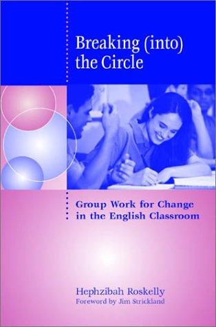 Breaking (into) the Circle: Group Work for Change in the English Classroom