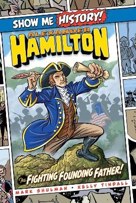 Alexander Hamilton: The Fighting Founding Father!