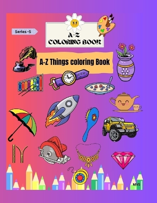 A-Z Coloring Book: A-Z Things Coloring Book