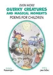 Even More Quirky Creatures and Magical Moments: Poems for Children